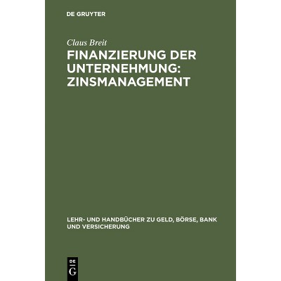 Finanzierung der Unternehmung - (Lehr- Und Handbücher Zu Geld, Börse, Bank Und Versicherung) by  Claus Breit (Hardcover)
