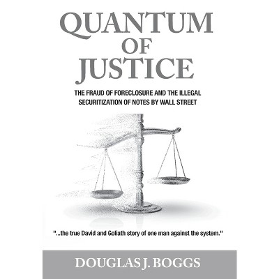 Quantum of Justice - by  Douglas J Boggs (Hardcover)