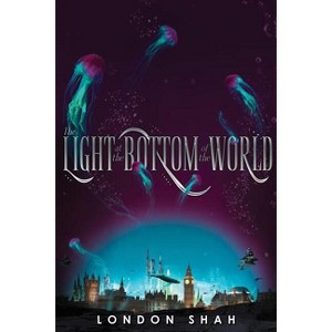 The Light at the Bottom of the World - (Light the Abyss) by London Shah - 1 of 1