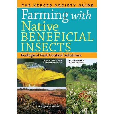 Farming with Native Beneficial Insects - by  The Xerces Society (Paperback)