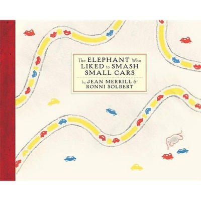 The Elephant Who Liked to Smash Small Cars - by  Jean Merrill (Hardcover)