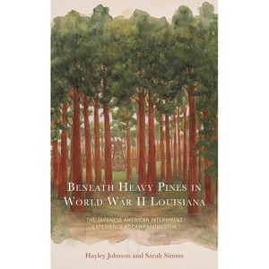 Beneath Heavy Pines in World War II Louisiana - by  Hayley Johnson & Sarah Simms (Hardcover) - 1 of 1