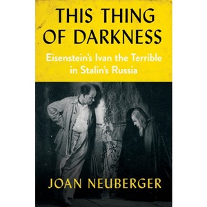 This Thing of Darkness - by  Joan Neuberger (Hardcover) - 1 of 1