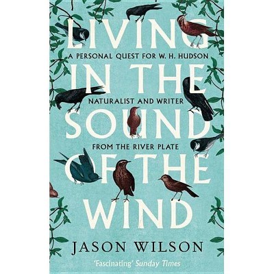 Living in the Sound of the Wind - by  Jason Wilson (Paperback)