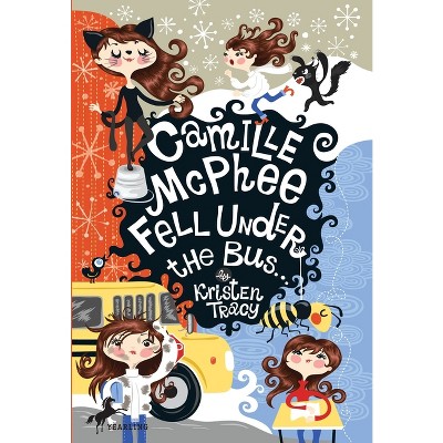Camille McPhee Fell Under the Bus - by  Kristen Tracy (Paperback)