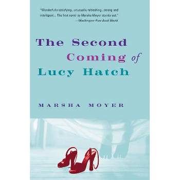 The Second Coming of Lucy Hatch - by  Marsha Moyer (Paperback)