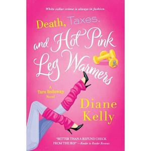 Death, Taxes, and Hot Pink Leg Warmers - by  Diane Kelly (Paperback) - 1 of 1