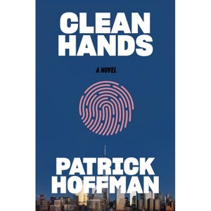 Clean Hands - by  Patrick Hoffman (Hardcover) - 1 of 1