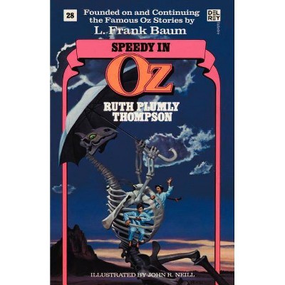 Speedy in Oz (Wonderful Oz Books, No 28) - (Wonderful Oz Books (Paperback)) by  Ruth Plumly Thompson (Paperback)