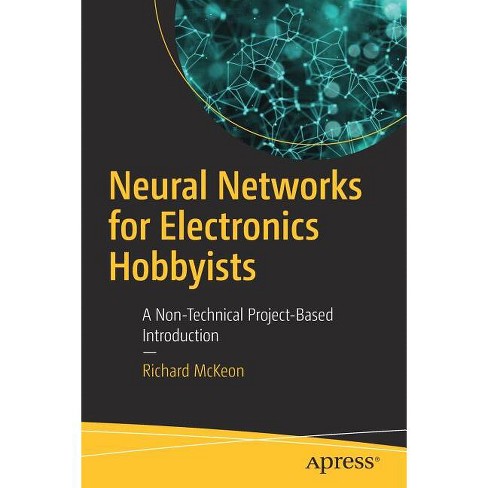 Neural Networks for Electronics Hobbyists - by  Richard McKeon (Paperback) - image 1 of 1