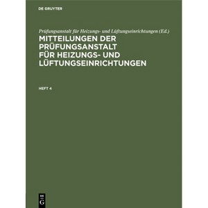 Mitteilungen Der Prüfungsanstalt Für Heizungs- Und Lüftungseinrichtungen. Heft 4 - (Hardcover) - 1 of 1