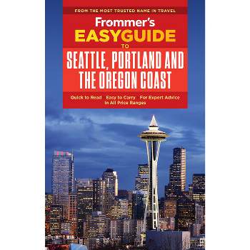 Frommer's Easyguide to Seattle, Portland and the Oregon Coast - (Easyguides) 2nd Edition by  Donald Olson (Paperback)