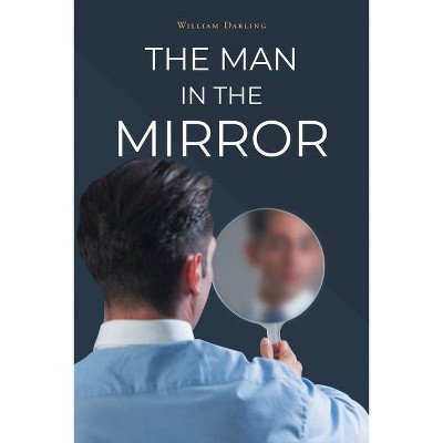 The Man in the Mirror - by  William Darling (Paperback)