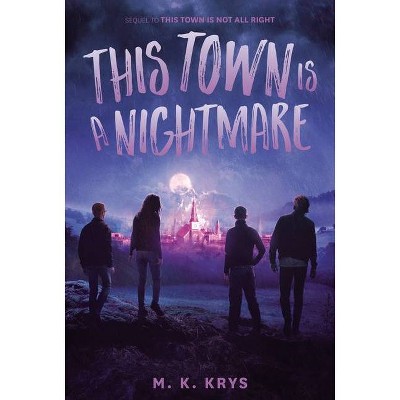 This Town Is a Nightmare - by  M K Krys (Hardcover)