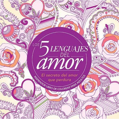 Los 5 Lenguajes del Amor: Libro de Colorear Para Adultos - by  Gary Chapman (Paperback)