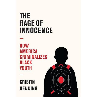 The Rage of Innocence - by  Kristin Henning (Hardcover)