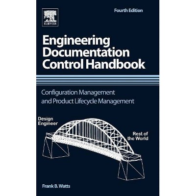 Engineering Documentation Control Handbook - 4th Edition by  Frank B Watts (Hardcover)