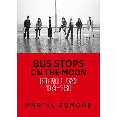 Bus Stops on the Moon - by  Martin Edmond (Paperback)