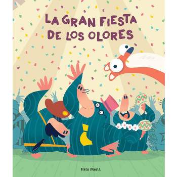 La Gran Fiesta de Los Olores - by  Pato Mena (Hardcover)