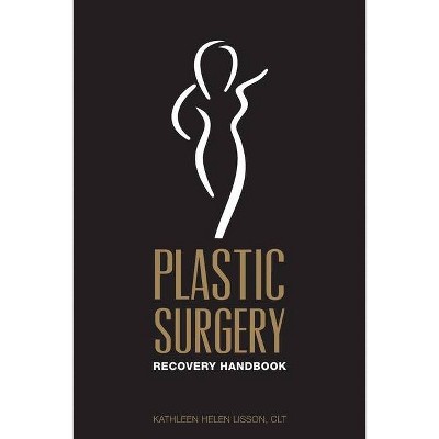 Plastic Surgery Recovery Handbook - by  Kathleen Helen Lisson Clt (Paperback)