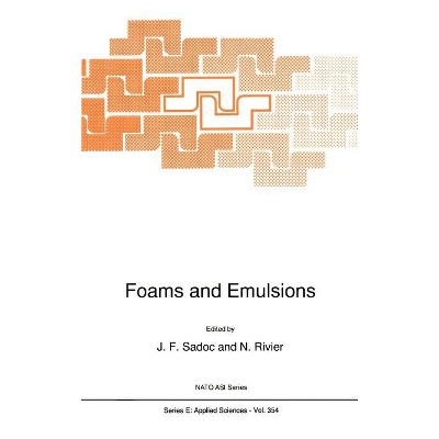 Foams and Emulsions - (NATO Science Series E:) by  Jean-Francois Sadoc & N Rivier (Hardcover)