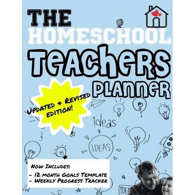 The Homeschool Teachers Planner - by  The Life Graduate Publishing Group (Paperback)