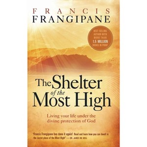Shelter of the Most High - by  Francis Frangipane (Hardcover) - 1 of 1