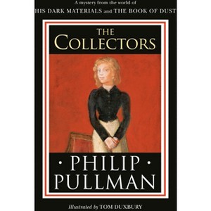 His Dark Materials: The Collectors - by  Philip Pullman (Hardcover) - 1 of 1