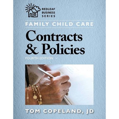 Family Child Care Contracts & Policies, Fourth Edition - (Redleaf Press Business) by  Tom Copeland (Paperback)