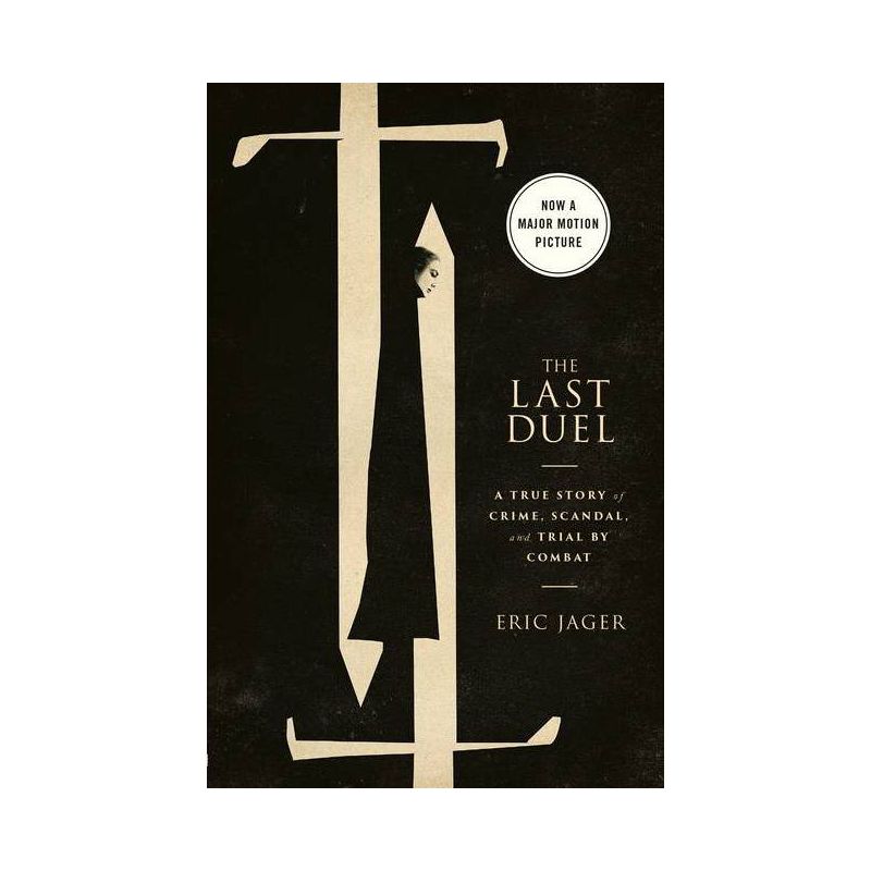 Last Duel (Movie Tie-In): A True Story of Crime, Scandal - by Eric Jager (Paperback), 1 of 2