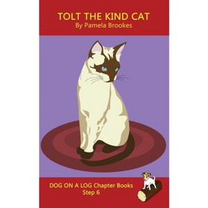 Tolt The Kind Cat Chapter Book - (Dog on a Log Chapter Books) by  Pamela Brookes (Paperback) - 1 of 1