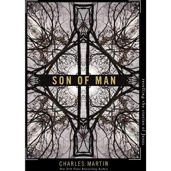 Son of Man - by  Charles Martin (Paperback)