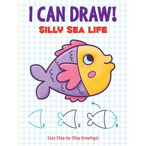 I Can Draw! Silly Sea Life - (Dover How to Draw) by  Dover Publications (Paperback) - 1 of 1