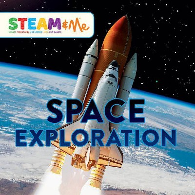 Space Exploration - (Steam & Me) by  L J Tracosas (Hardcover)
