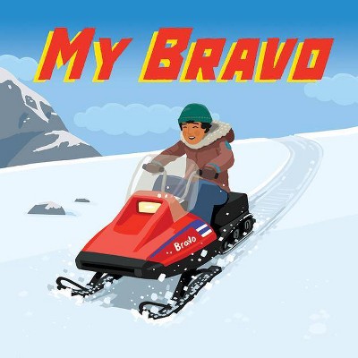 My Bravo - (Nunavummi) by  Jordan Kyak (Hardcover)