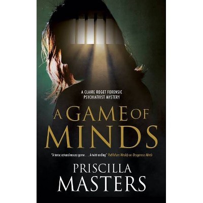 A Game of Minds - (A Claire Roget Forensic Psychiatrist Mystery) by  Priscilla Masters (Hardcover)