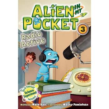 Alien in My Pocket #3: Radio Active - by  Nate Ball (Paperback)