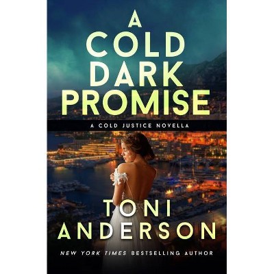 A Cold Dark Promise - (Cold Justice) by  Toni Anderson (Paperback)