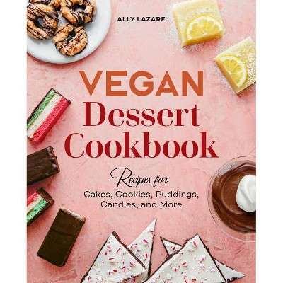 Vegan Dessert Cookbook - by  Ally Lazare (Paperback)