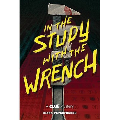 In the Study with the Wrench - (Clue Mystery) by  Diana Peterfreund (Paperback)