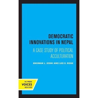Democratic Innovations in Nepal - by  Bhuwan L Joshi & Leo E Rose (Paperback)