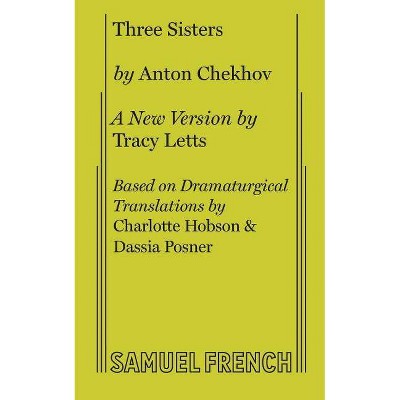 Three Sisters - by  Tracy Letts & Anton Chekhov (Paperback)