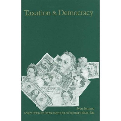 Taxation and Democracy - by  Sven Steinmo (Paperback)