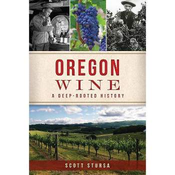 Oregon Wine - by Scott Stursa (Paperback)