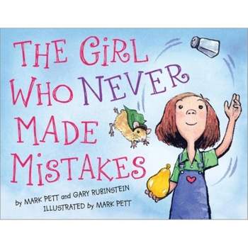 The Girl Who Never Made Mistakes - by  Mark Pett & Gary Rubinstein (Hardcover)