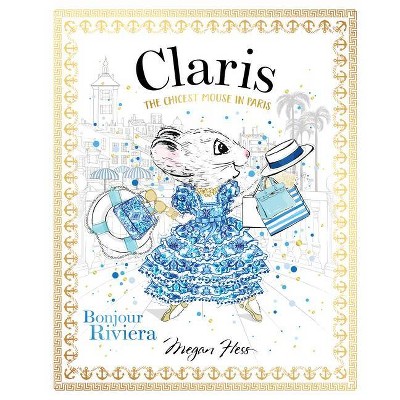 Claris: Bonjour Riviera - by  Megan Hess (Hardcover)