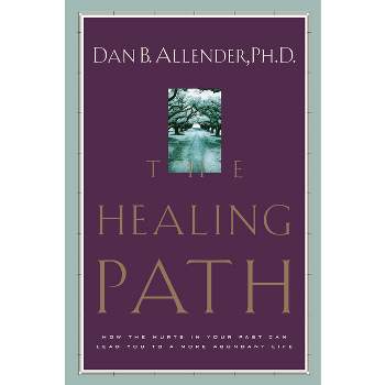 The Healing Path - by  Dan B Allender (Paperback)