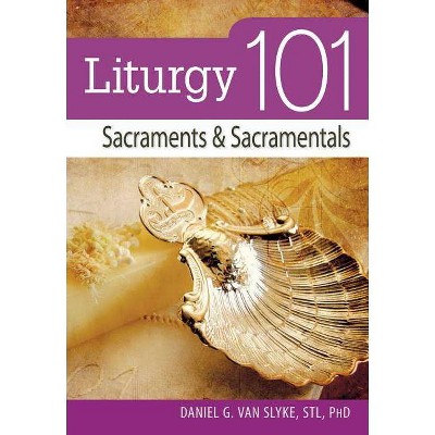 Liturgy 101 - by  Daniel Van Slyke (Paperback)