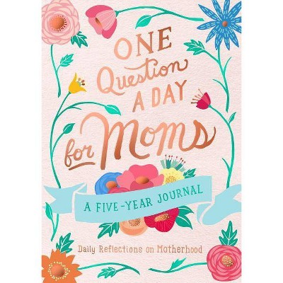 One Question a Day for Moms: Daily Reflections on Motherhood - by  Aimee Chase (Paperback)