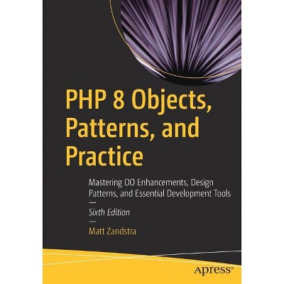 PHP 8 Objects, Patterns, and Practice - 6th Edition by  Matt Zandstra (Paperback)